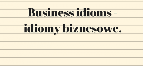 It's time for business idioms! (8)