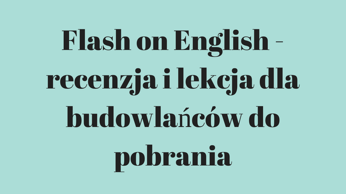 Flash on English – recenzja i lekcja dla budowlańców do pobrania