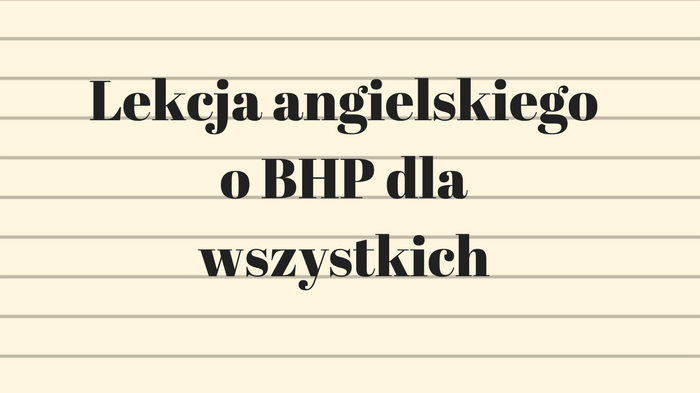 Lekcja angielskiego o BHP dla wszystkich