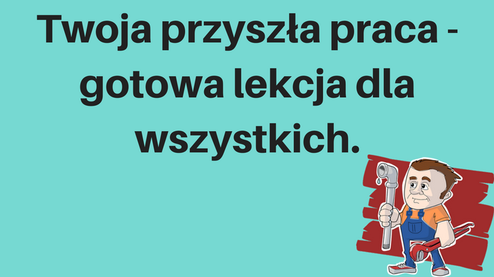 Twoja przyszła praca – gotowa lekcja angielskiego zawodowego dla każdej profesji.