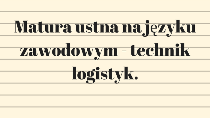 Matura ustna na języku zawodowym – technik logistyk.