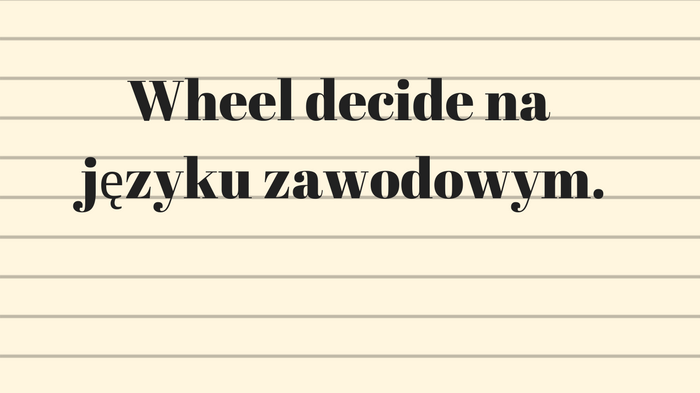 Wheel decide na języku angielskim zawodowym.