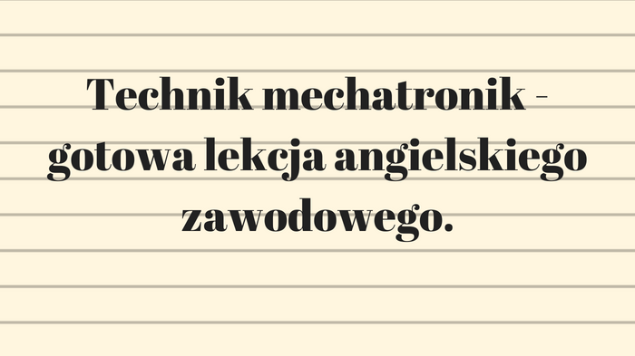 Technik mechatronik -gotowa lekcja angielskiegozawodowego.