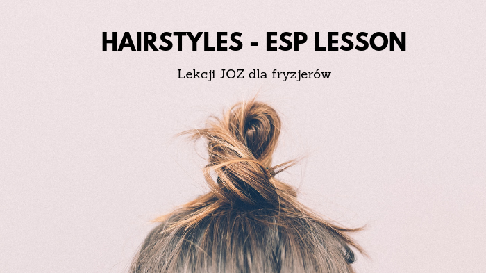 Hairstyles – lekcja JOZ dla fryzjerów