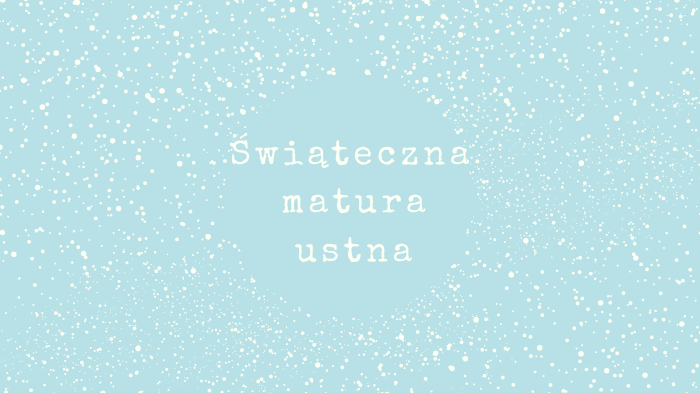 Świąteczna matura ustna